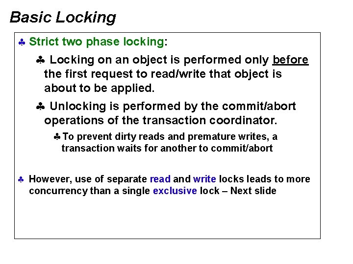 Basic Locking § Strict two phase locking: § Locking on an object is performed