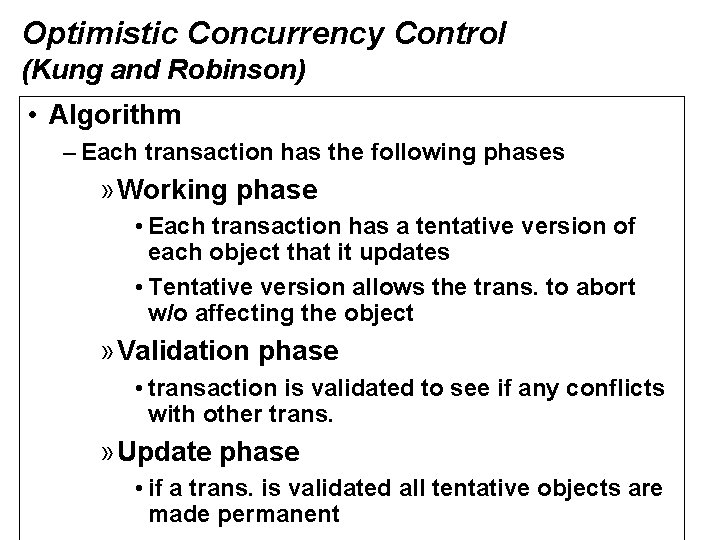 Optimistic Concurrency Control (Kung and Robinson) • Algorithm – Each transaction has the following
