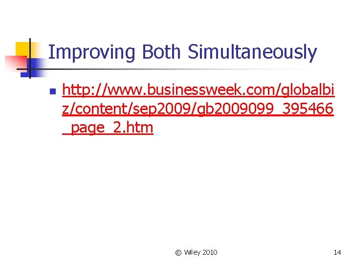 Improving Both Simultaneously n http: //www. businessweek. com/globalbi z/content/sep 2009/gb 2009099_395466 _page_2. htm ©