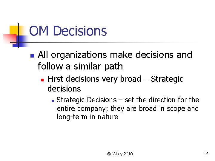 OM Decisions n All organizations make decisions and follow a similar path n First