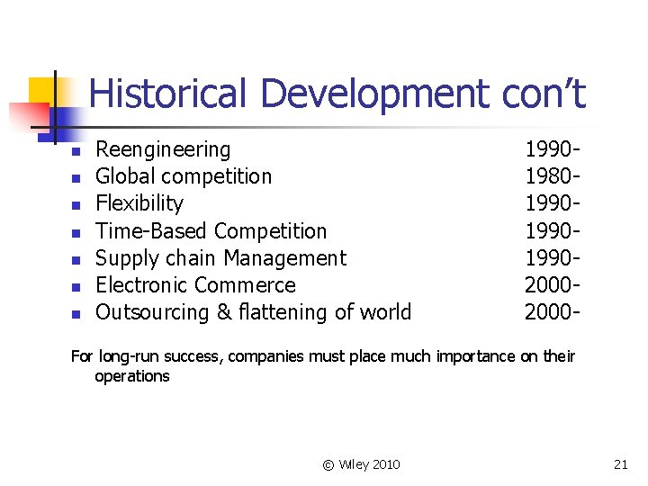 Historical Development con’t n n n n Reengineering Global competition Flexibility Time-Based Competition Supply