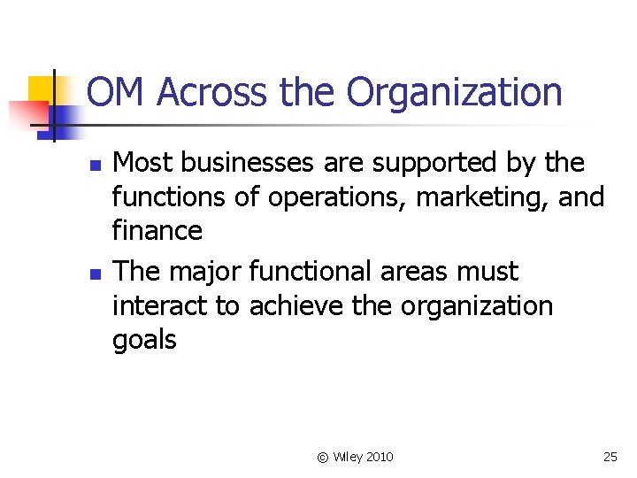 OM Across the Organization n n Most businesses are supported by the functions of