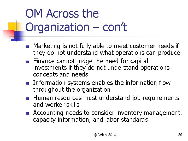 OM Across the Organization – con’t n n n Marketing is not fully able