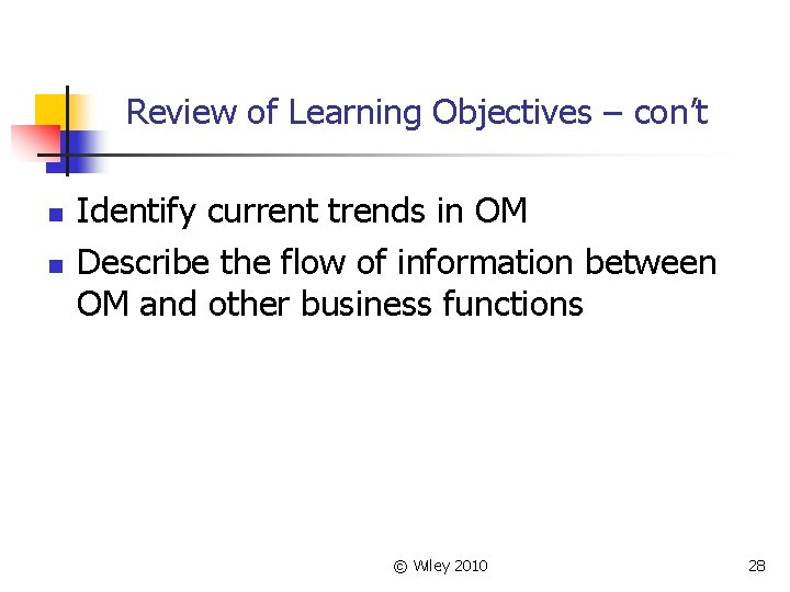 Review of Learning Objectives – con’t n n Identify current trends in OM Describe