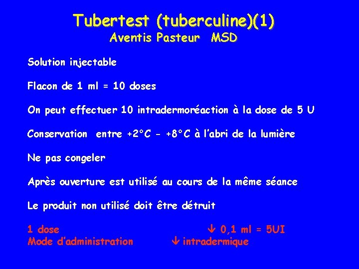 Tubertest (tuberculine)(1) Aventis Pasteur MSD Solution injectable Flacon de 1 ml = 10 doses