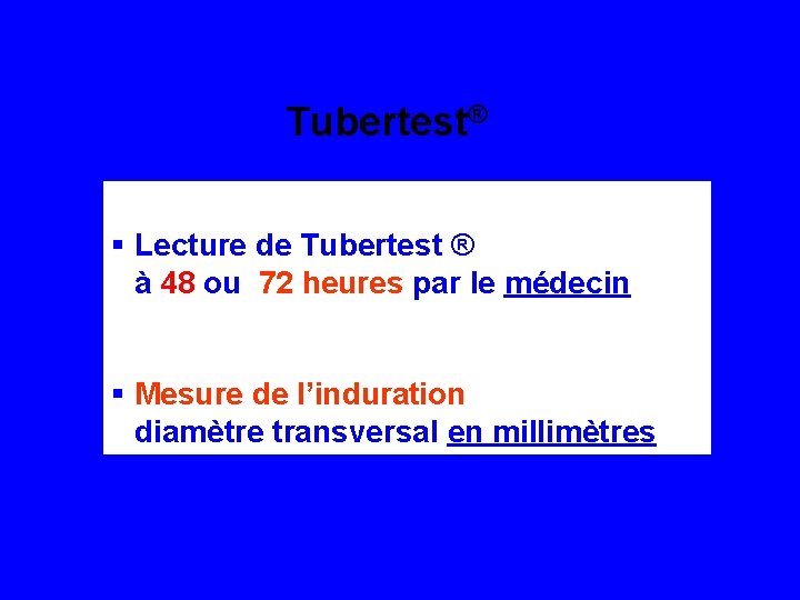 Tubertest® § Lecture de Tubertest ® à 48 ou 72 heures par le médecin