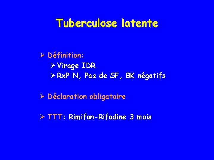 Tuberculose latente Ø Définition: Ø Virage IDR Ø Rx. P N, Pas de SF,