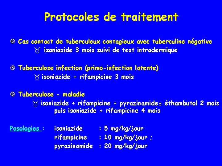 Protocoles de traitement Cas contact de tuberculeux contagieux avec tuberculine négative isoniazide 3 mois