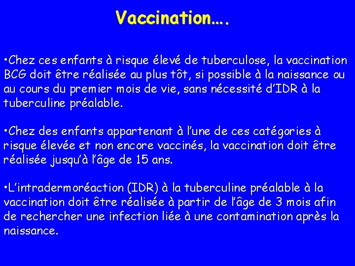 Vaccination…. • Chez ces enfants à risque élevé de tuberculose, la vaccination BCG doit