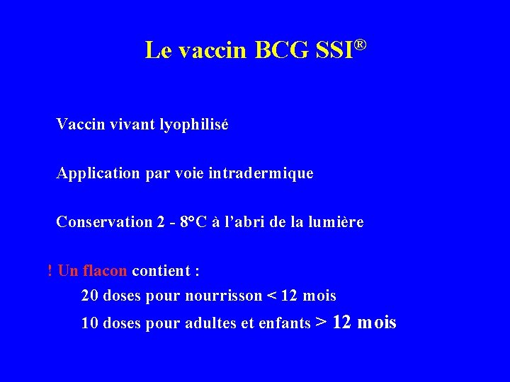 Le vaccin BCG SSI® Vaccin vivant lyophilisé Application par voie intradermique Conservation 2 -