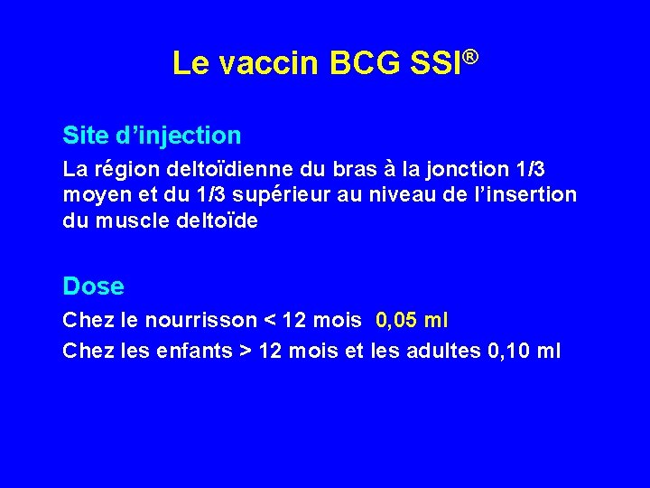 Le vaccin BCG SSI® Site d’injection La région deltoïdienne du bras à la jonction