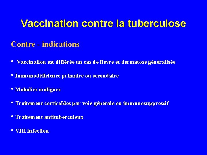 Vaccination contre la tuberculose Contre - indications • Vaccination est différée un cas de