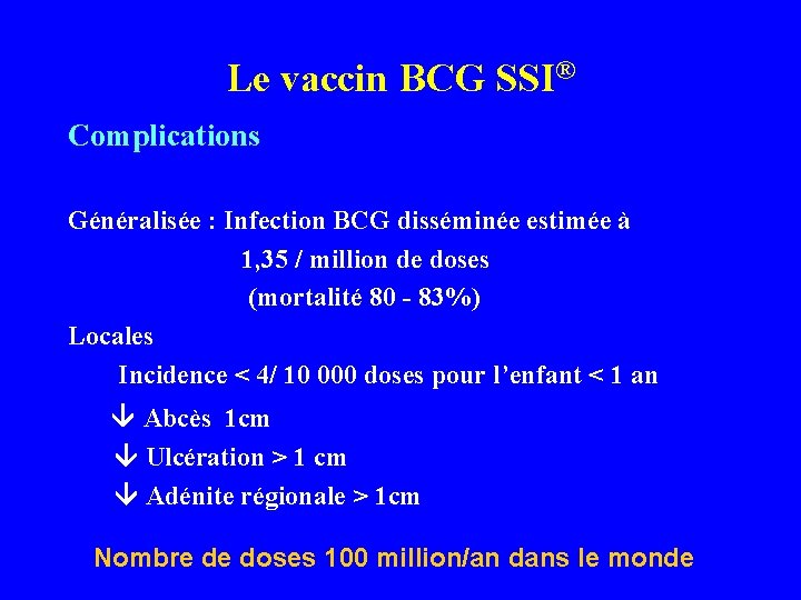 Le vaccin BCG SSI® Complications Généralisée : Infection BCG disséminée estimée à 1, 35