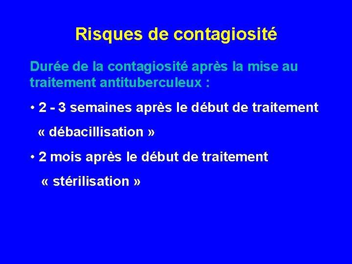 Risques de contagiosité Durée de la contagiosité après la mise au traitement antituberculeux :