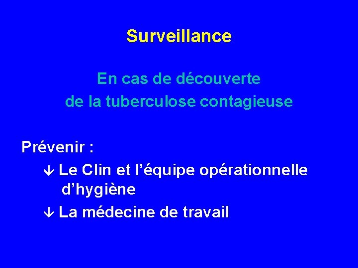 Surveillance En cas de découverte de la tuberculose contagieuse Prévenir : Le Clin et