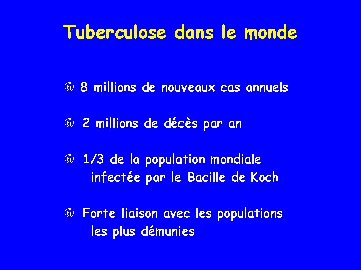 Tuberculose dans le monde 8 millions de nouveaux cas annuels 2 millions de décès