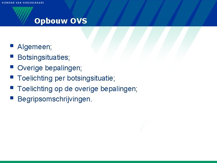 Opbouw OVS § § § Algemeen; Botsingsituaties; Overige bepalingen; Toelichting per botsingsituatie; Toelichting op