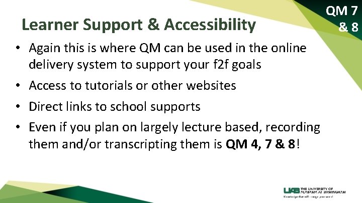 Learner Support & Accessibility • Again this is where QM can be used in