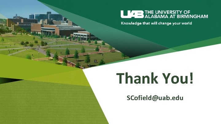 Thank You! SCofield@uab. edu 