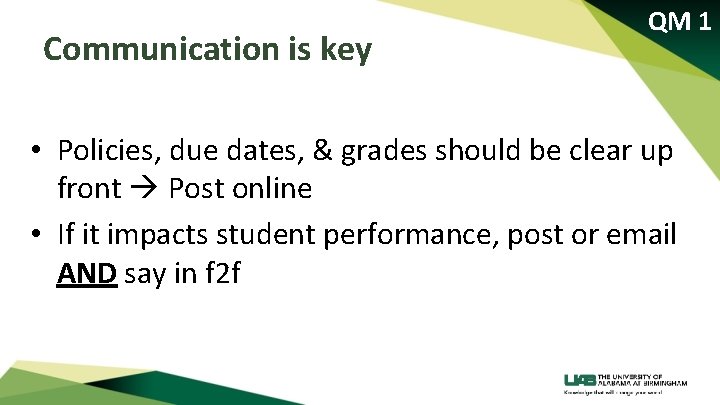 Communication is key QM 1 • Policies, due dates, & grades should be clear