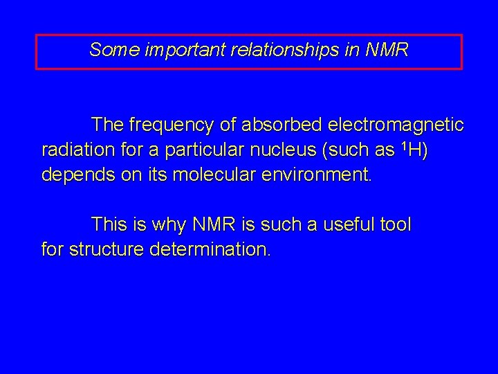 Some important relationships in NMR The frequency of absorbed electromagnetic radiation for a particular Some important relationships in NMR The frequency of absorbed electromagnetic radiation for a particular