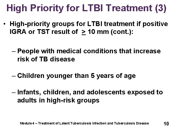 High Priority for LTBI Treatment (3) • High-priority groups for LTBI treatment if positive