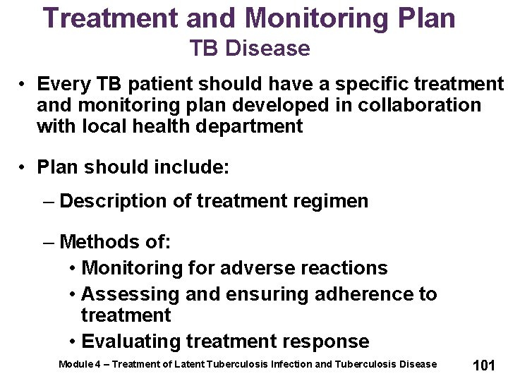 Treatment and Monitoring Plan TB Disease • Every TB patient should have a specific