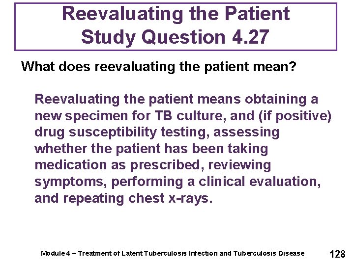 Reevaluating the Patient Study Question 4. 27 What does reevaluating the patient mean? Reevaluating