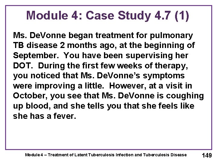 Module 4: Case Study 4. 7 (1) Ms. De. Vonne began treatment for pulmonary
