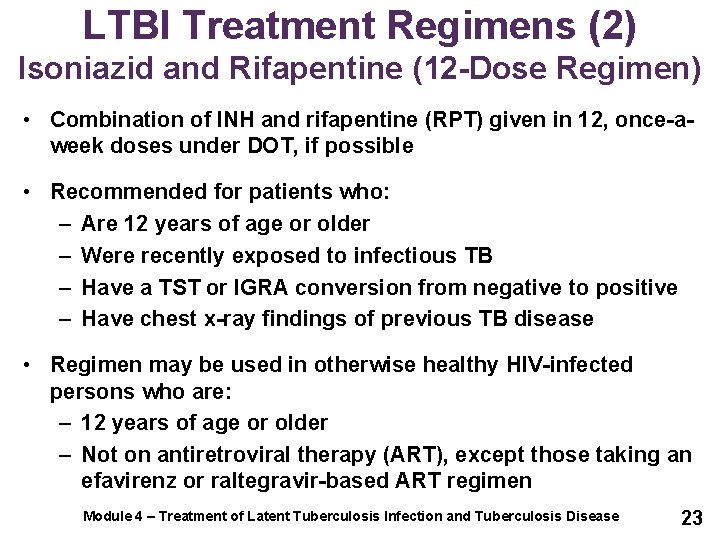 LTBI Treatment Regimens (2) Isoniazid and Rifapentine (12 -Dose Regimen) • Combination of INH