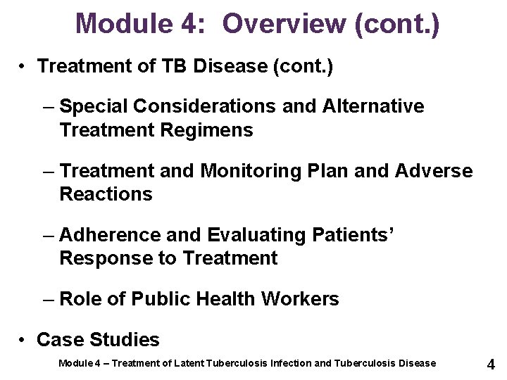 Module 4: Overview (cont. ) • Treatment of TB Disease (cont. ) – Special