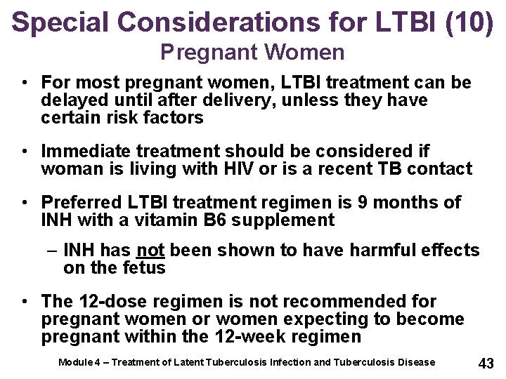 Special Considerations for LTBI (10) Pregnant Women • For most pregnant women, LTBI treatment