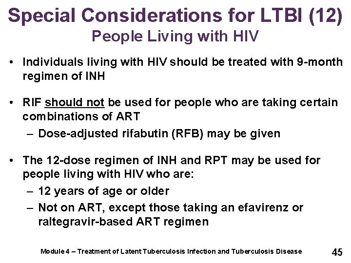 Special Considerations for LTBI (12) People Living with HIV • Individuals living with HIV