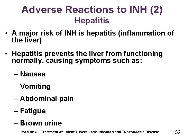 Adverse Reactions to INH (2) Hepatitis • A major risk of INH is hepatitis