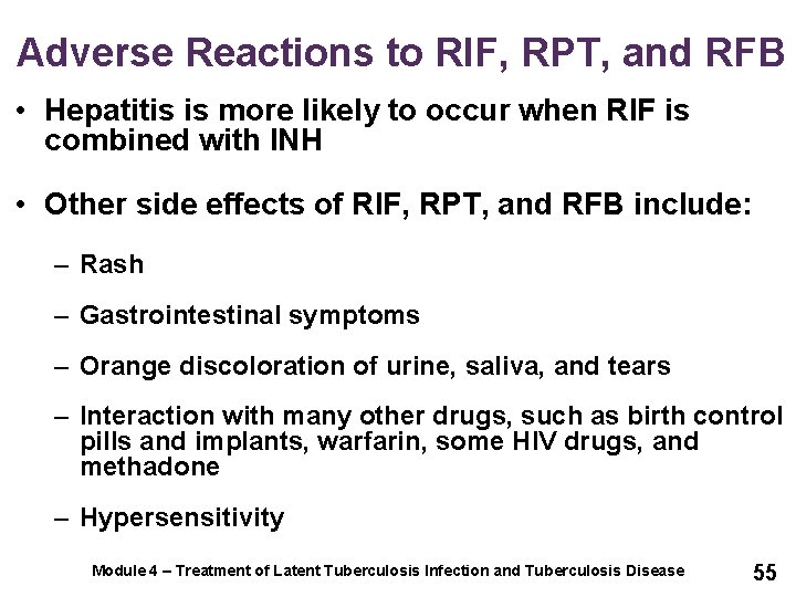 Adverse Reactions to RIF, RPT, and RFB • Hepatitis is more likely to occur