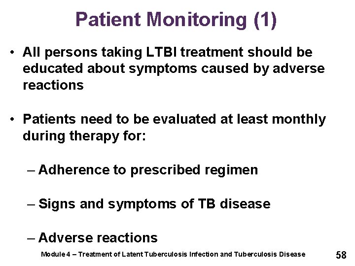 Patient Monitoring (1) • All persons taking LTBI treatment should be educated about symptoms