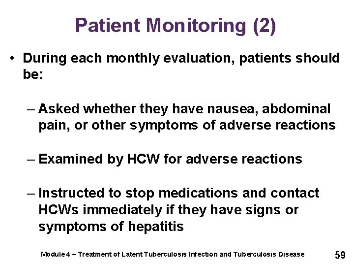 Patient Monitoring (2) • During each monthly evaluation, patients should be: – Asked whether