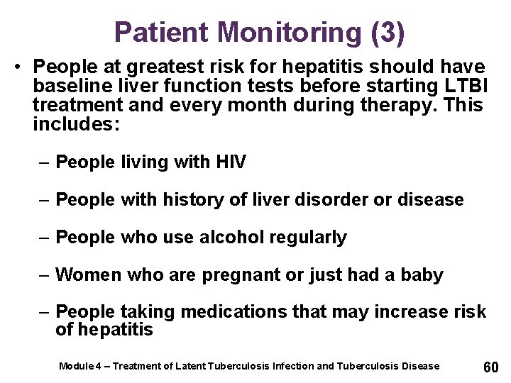 Patient Monitoring (3) • People at greatest risk for hepatitis should have baseline liver