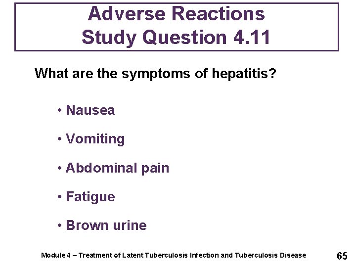 Adverse Reactions Study Question 4. 11 What are the symptoms of hepatitis? • Nausea