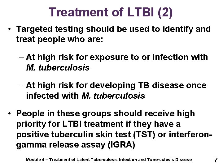 Treatment of LTBI (2) • Targeted testing should be used to identify and treat
