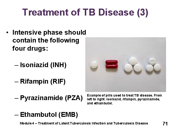 Treatment of TB Disease (3) • Intensive phase should contain the following four drugs: