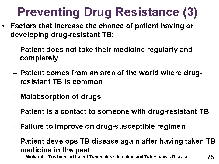 Preventing Drug Resistance (3) • Factors that increase the chance of patient having or