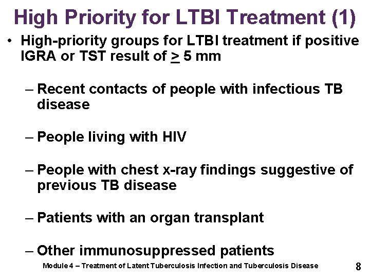 High Priority for LTBI Treatment (1) • High-priority groups for LTBI treatment if positive