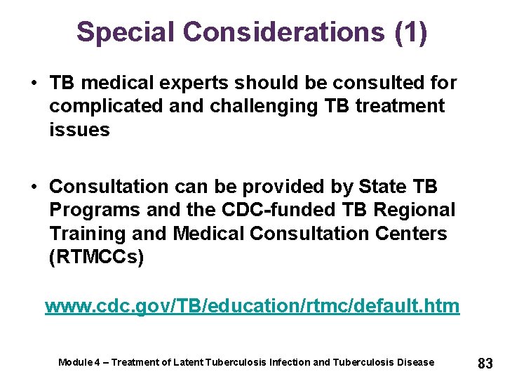Special Considerations (1) • TB medical experts should be consulted for complicated and challenging