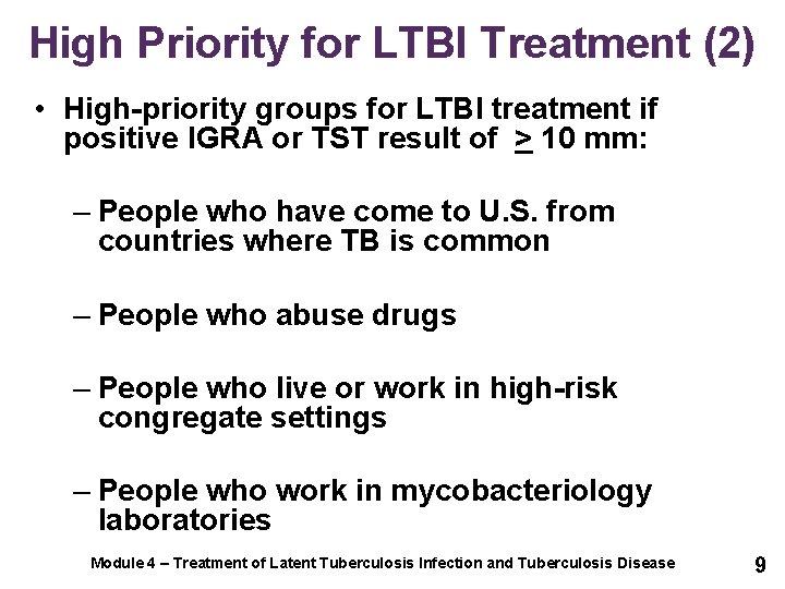 High Priority for LTBI Treatment (2) • High-priority groups for LTBI treatment if positive