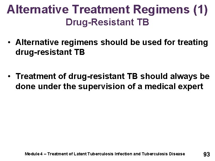 Alternative Treatment Regimens (1) Drug-Resistant TB • Alternative regimens should be used for treating