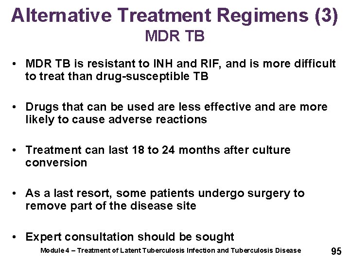 Alternative Treatment Regimens (3) MDR TB • MDR TB is resistant to INH and