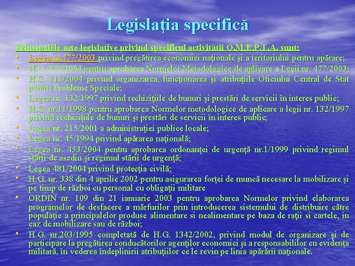 Legislaţia specifică Principalele acte legislative privind specificul activităţii O. M. E. P. T. A.