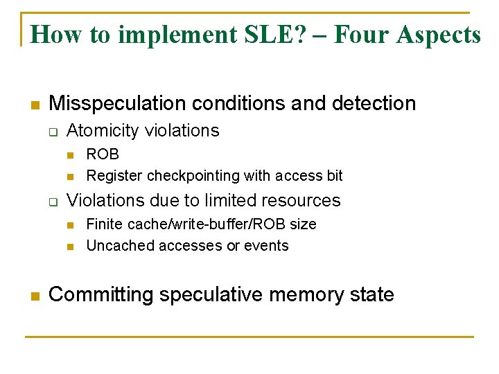 How to implement SLE? – Four Aspects n Misspeculation conditions and detection q Atomicity