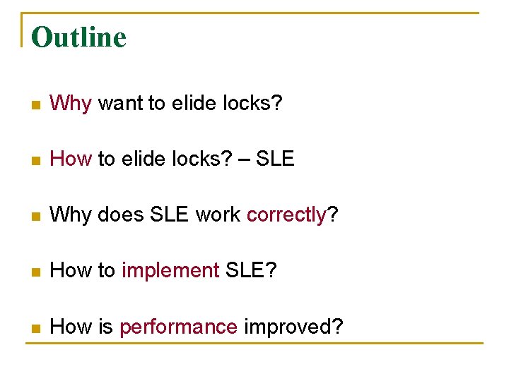 Outline n Why want to elide locks? n How to elide locks? – SLE